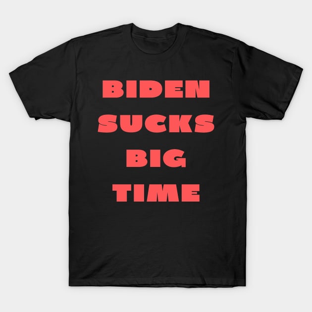 Biden sucks big time republican T-Shirt by IOANNISSKEVAS